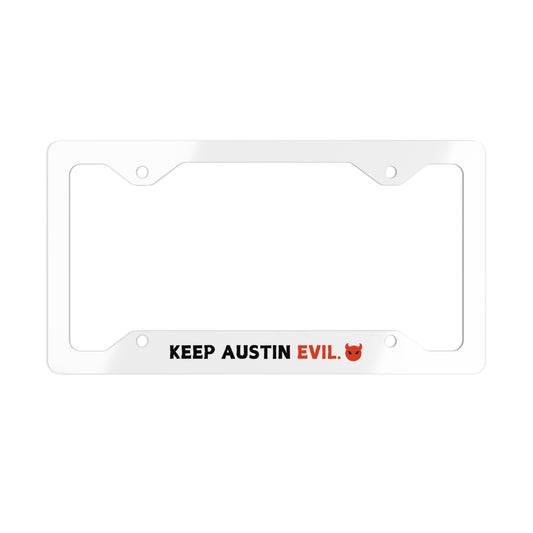 "Keep Austin Evil" Metal License Plate Frame