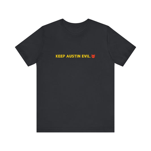 "Keep Austin Evil" Unisex Jersey Short Sleeve Tee